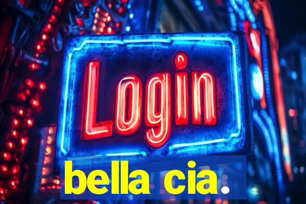 bella cia.